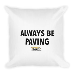 Top Contractor School | ALWAYS BE PAVING Premium Pillow